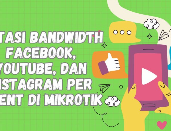 Cara Membatasi Bandwidth YouTube, Facebook, Instagram, dan TikTok Per Client di MikroTik